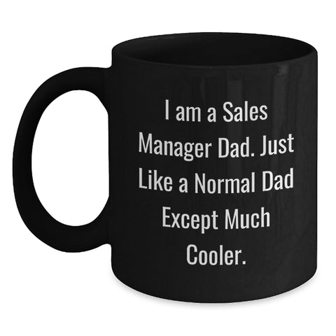 Funny Sales Manager Dad Gifts for Graduation - Black Coffee Mug, 'I Am A Sales Manager Dad...' - Main