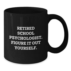 School Psychologist Gifts, Funny Quote Mug, Graduation Unique Gifts from Friends to School Psychologist, 11oz or 15oz Black Coffee Mugs with Encouragement Quote - Additional