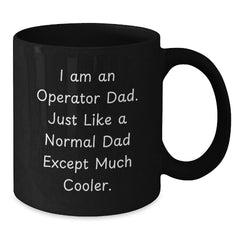 Operator Dad Gifts, Funny Quotes Black Coffee Mugs, Graduation Unique Gifts from Men to Operator Friends, Operator Black Coffee Mug for Operator Lovers - Additional
