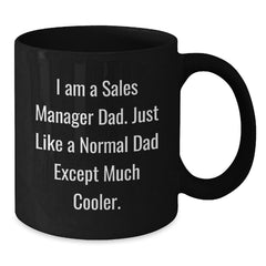 Funny Sales Manager Dad Gifts for Graduation - Black Coffee Mug, 'I Am A Sales Manager Dad...' - Additional