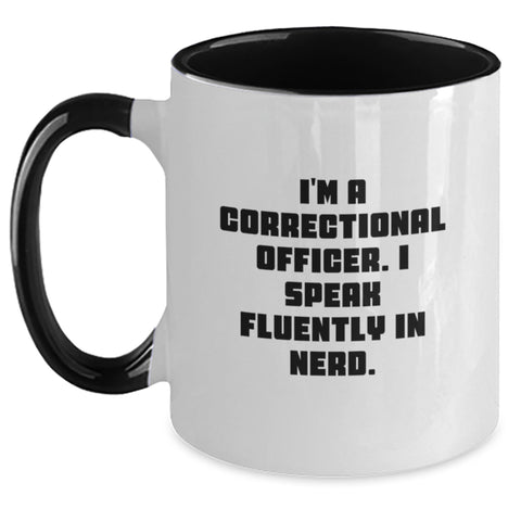 Correctional Officer Funny Quotes Gifts, I'm A Correctional Officer. I Speak Fluently In genius. Two Tone Coffee Mug for Correctional Officer Graduation, Gifts from Friends and Coworkers - Main