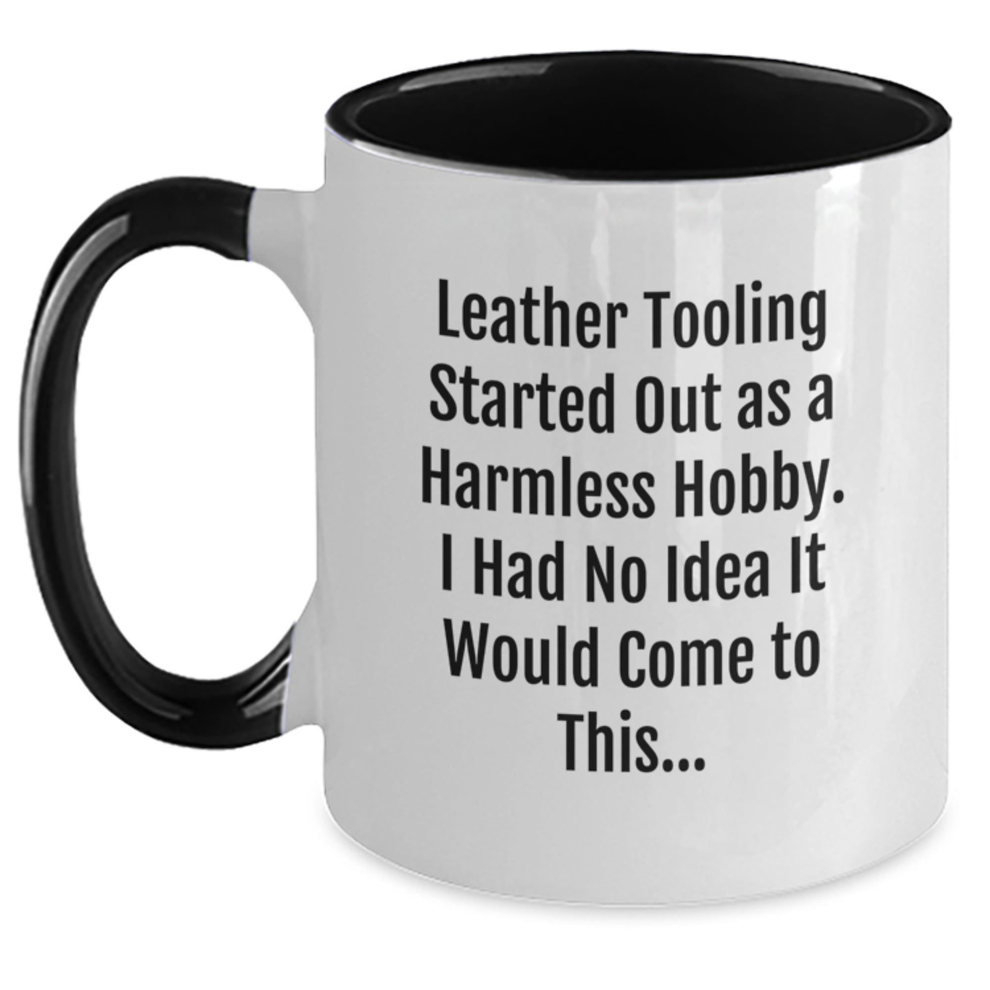 Funny Leather Tooling Gifts for Men - 'Leather Tooling Started Out As A Harmless Hobby. I Had No Idea It Would Come To This...' Two Tone Coffee Mug, Gifts from Family to Coworkers, Unique Graduation - Main