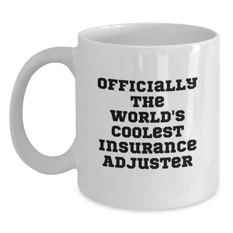 Funny Insurance Adjuster Gifts from Friends for Graduation Unique Gifts - 'Officially The World's Coolest Insurance Adjuster' White Coffee Mug - Main