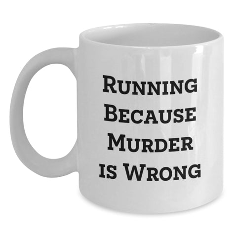 Funny Running Gifts for Graduation, 'Running Because Murder Is Wrong' White Coffee Mug for Men, Women, or Friends from Family - Main