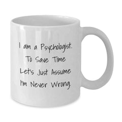 Psychologist Humor Gifts from Friends to Family Funny Quote White Coffee Mug, Gifts for Psychologist Graduation Unique - Additional