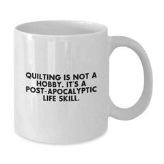 Quilting Humor Graduation Gifts from Friends and Family for Quilting Enthusiasts - White Coffee Mug - Additional