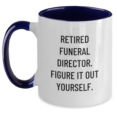 Funny Gifts from Men to Funeral Directors - 'Retired Funeral Director. Figure It Out Yourself.' Two Tone Coffee Mug for Graduation - Main