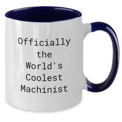 Machinist Gifts from Friends, Funny Officially The World's Coolest Machinist Two Tone Coffee Mugs for Graduation, Gifts for Machinist - Additional