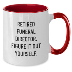 Funny Gifts from Men to Funeral Directors - 'Retired Funeral Director. Figure It Out Yourself.' Two Tone Coffee Mug for Graduation - Additional