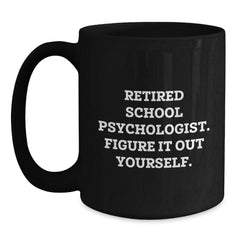 School Psychologist Gifts, Funny Quote Mug, Graduation Unique Gifts from Friends to School Psychologist, 11oz or 15oz Black Coffee Mugs with Encouragement Quote - Main