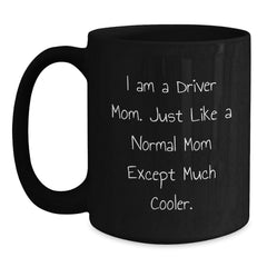 Driver Mom Gifts, Funny Quote Black Coffee Mug, Graduation Unique Gifts from Family - Main
