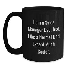 Funny Sales Manager Dad Gifts for Graduation - Black Coffee Mug, 'I Am A Sales Manager Dad...' - Main