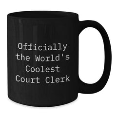 Funny Court Clerk Gifts from Friends - 'Officially The World's Coolest Court Clerk' Black Coffee Mug for Graduation - Additional