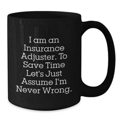 Insurance Adjuster Funny Quote Gifts for Men Friends Coworkers Family - Black Coffee Mug - Additional