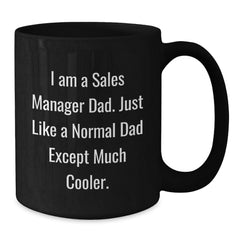 Funny Sales Manager Dad Gifts for Graduation - Black Coffee Mug, 'I Am A Sales Manager Dad...' - Additional