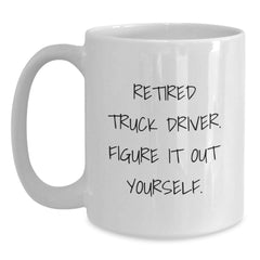 Truck Driver Humor Gifts from Friends for Men - White Coffee Mug, Retired Truck Driver Figure It Out Yourself, Graduation Unique Gifts - Main