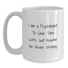 Psychologist Humor Gifts from Friends to Family Funny Quote White Coffee Mug, Gifts for Psychologist Graduation Unique - Main