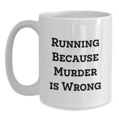 Funny Running Gifts for Graduation, 'Running Because Murder Is Wrong' White Coffee Mug for Men, Women, or Friends from Family - Main