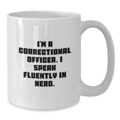 Funny Correctional Officer Gifts, White Coffee Mug for Men, 'I'm A Correctional Officer. I Speak Fluently In genius.' Quote, Graduation Unique Gifts from Family - Additional