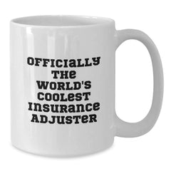 Funny Insurance Adjuster Gifts from Friends for Graduation Unique Gifts - 'Officially The World's Coolest Insurance Adjuster' White Coffee Mug - Additional