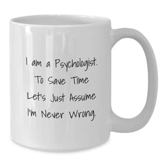 Psychologist Humor Gifts from Friends to Family Funny Quote White Coffee Mug, Gifts for Psychologist Graduation Unique - Additional