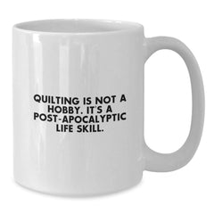 Quilting Humor Graduation Gifts from Friends and Family for Quilting Enthusiasts - White Coffee Mug - Additional