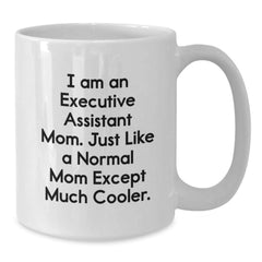 Funny Executive Assistant Gifts from Friends, White Coffee Mug for Mom, Graduation Unique Gifts for Executive Assistant Mom - Additional