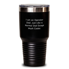 Funny Operator Dad Tumbler, Gifts from Men, Operator Gifts for Men, Graduation Unique Gifts, I Am An Operator Dad - Main