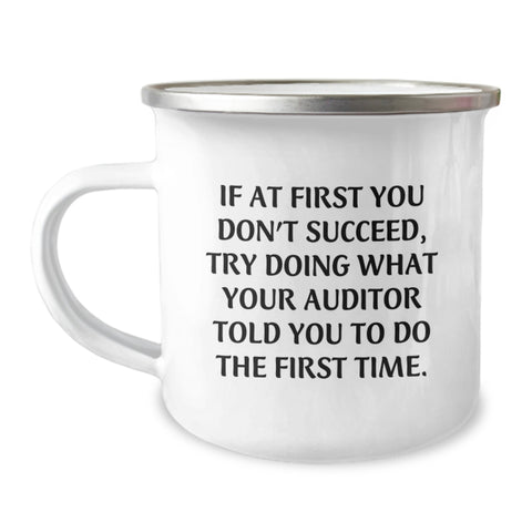 Funny Auditor Quotes Gifts from Friends for Men, Inspirational Camping Mug, If At First You Don't Succeed, Try Auditor's Advice, Unique Graduation Gifts for Men - Image 1