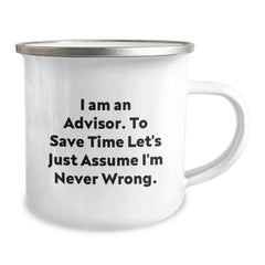 Funny Advisor Gifts for Men, Gifts from Friends, Unique Camping Mug for Graduation, 'I Am An Advisor. To Save Time Let's Just Assume I'm Never Wrong.' - Image 2