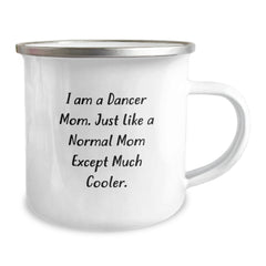 Gifts from Mom - Dancer Mom Funny Quote Camping Mug for Dancer Graduation - Unique Gifts for Dancer Mom, Friends, Family - Gifts from Mom, Gifts for Dancer - Image 2