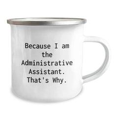 Funny Gifts for Administrative Assistants from Coworkers, 'Because I Am The Administrative Assistant. That's Why.' Enamel Camping Mug for Graduation - Image 2