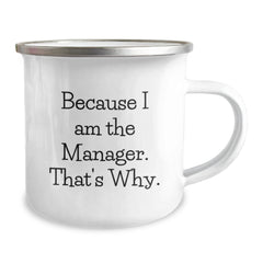 Manager Gifts from Men, Funny Camping Mug Because I Am The Manager. That's Why., Unique Graduation Gifts for Him - Image 2
