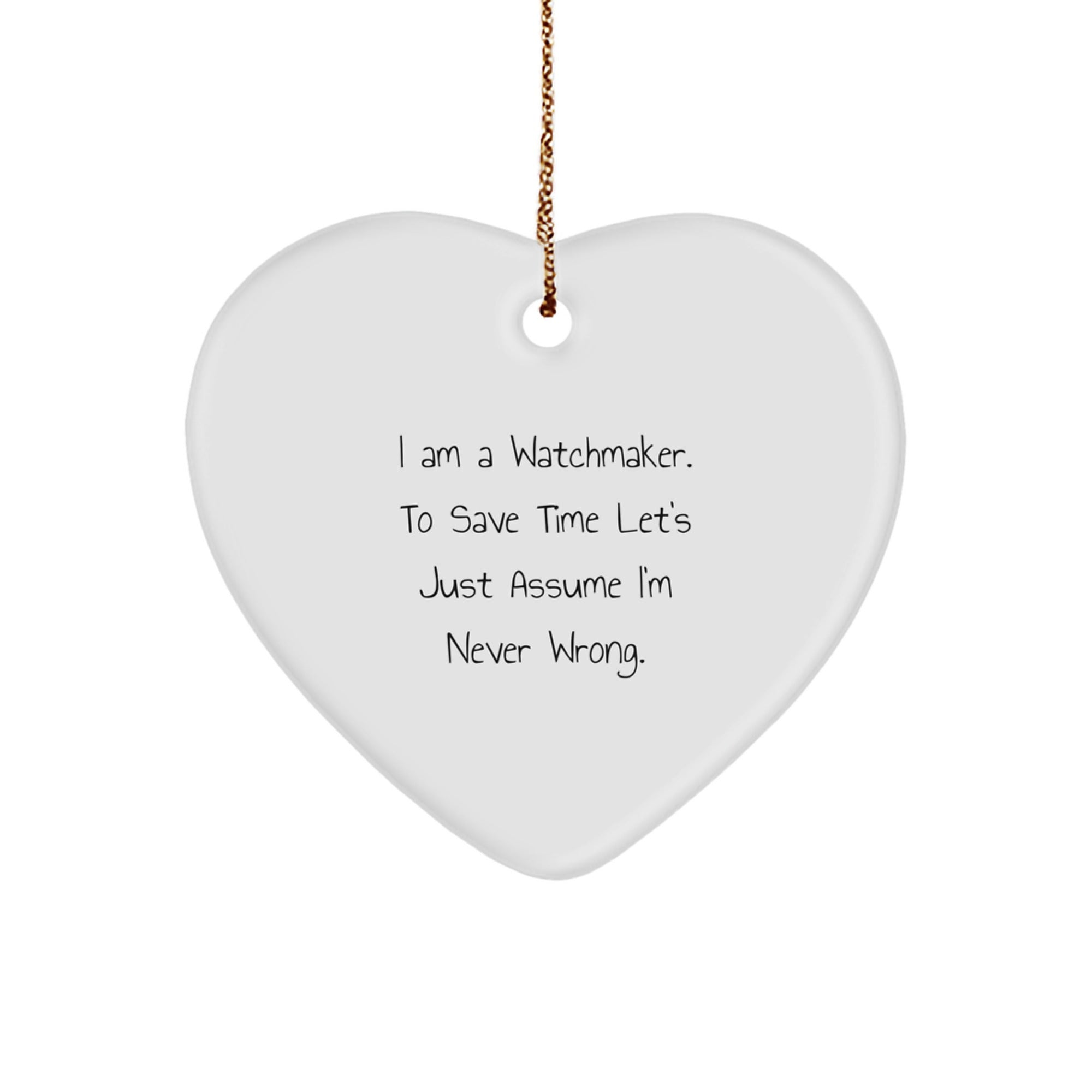 Watchmaker Gifts from Friends - Heart Ornament with Funny Quote - Christmas Unique Presents for Him - Image 1