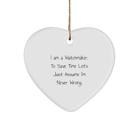 Watchmaker Gifts from Friends - Heart Ornament with Funny Quote - Christmas Unique Presents for Him - Image 1