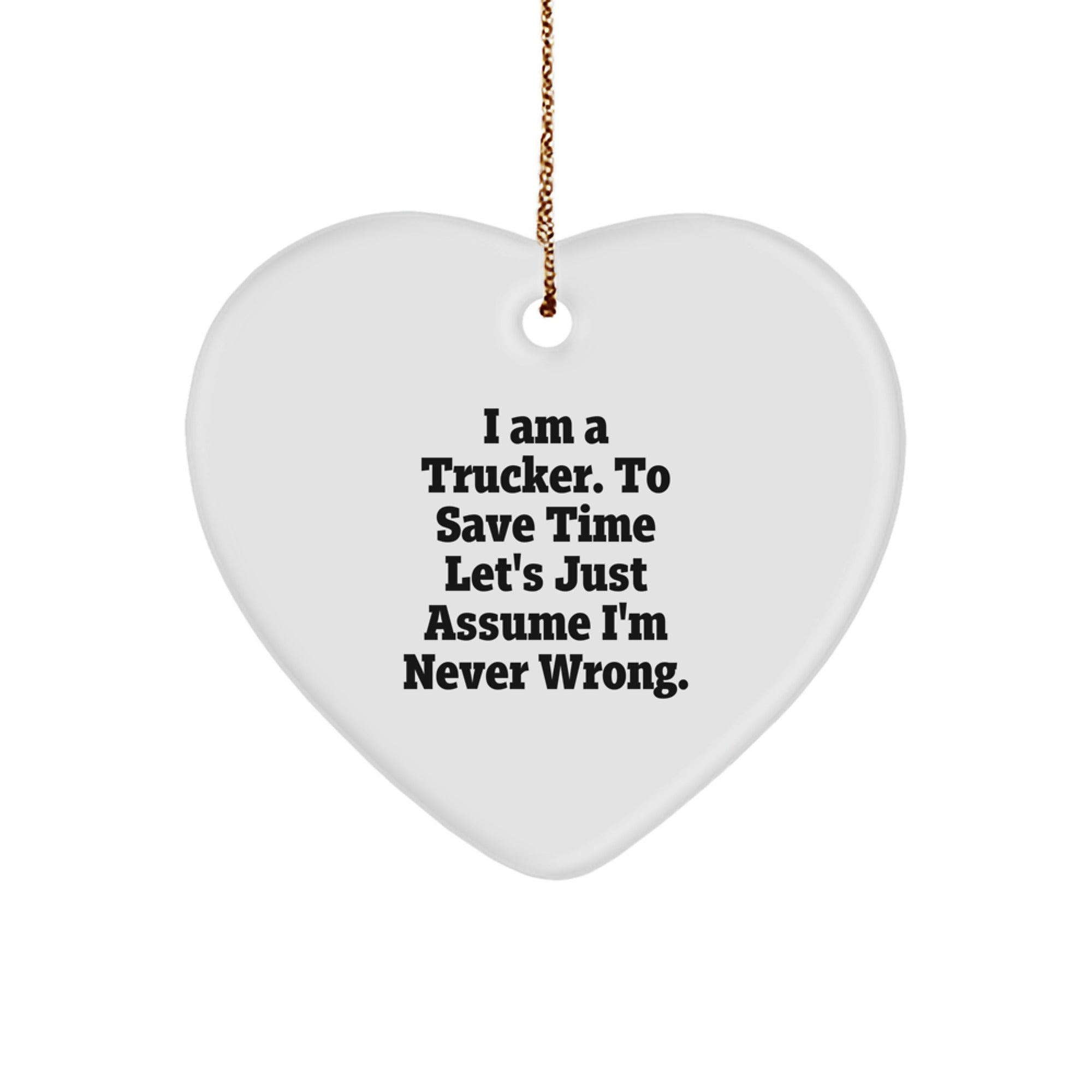 Trucker Heart Ornament, Funny Quote Gift for Men, Gifts from Friends and Family - Image 1