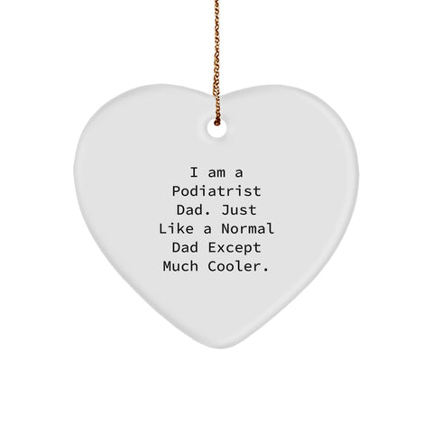 Funny Podiatrist Dad Gifts, Heart Ornament for Him, 'I Am A Podiatrist Dad' Quote, Christmas Unique Gifts for Men, Gifts from Dad - Image 1