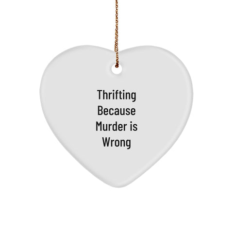 Thrifting Gifts for Christmas - 'Thrifting Because Murder Is Wrong' Heart Ornament for Friends, Coworkers, and Family - Image 1