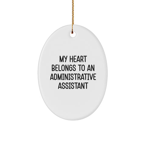 Funny Administrative Assistant Gifts from Men to Women - Oval Ornament with 'My Heart Belongs To An Administrative Assistant' Quote for Christmas Unique Gifts - Image 1