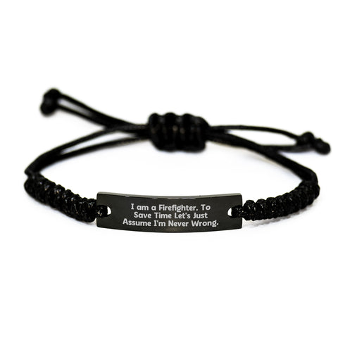 Firefighter Humor Gifts for Men Friends Coworkers Family - 'I Am A Firefighter. To Save Time Let's Just Assume I'm Never Wrong.' Quote Rope Bracelet for Graduation and More - Image 1