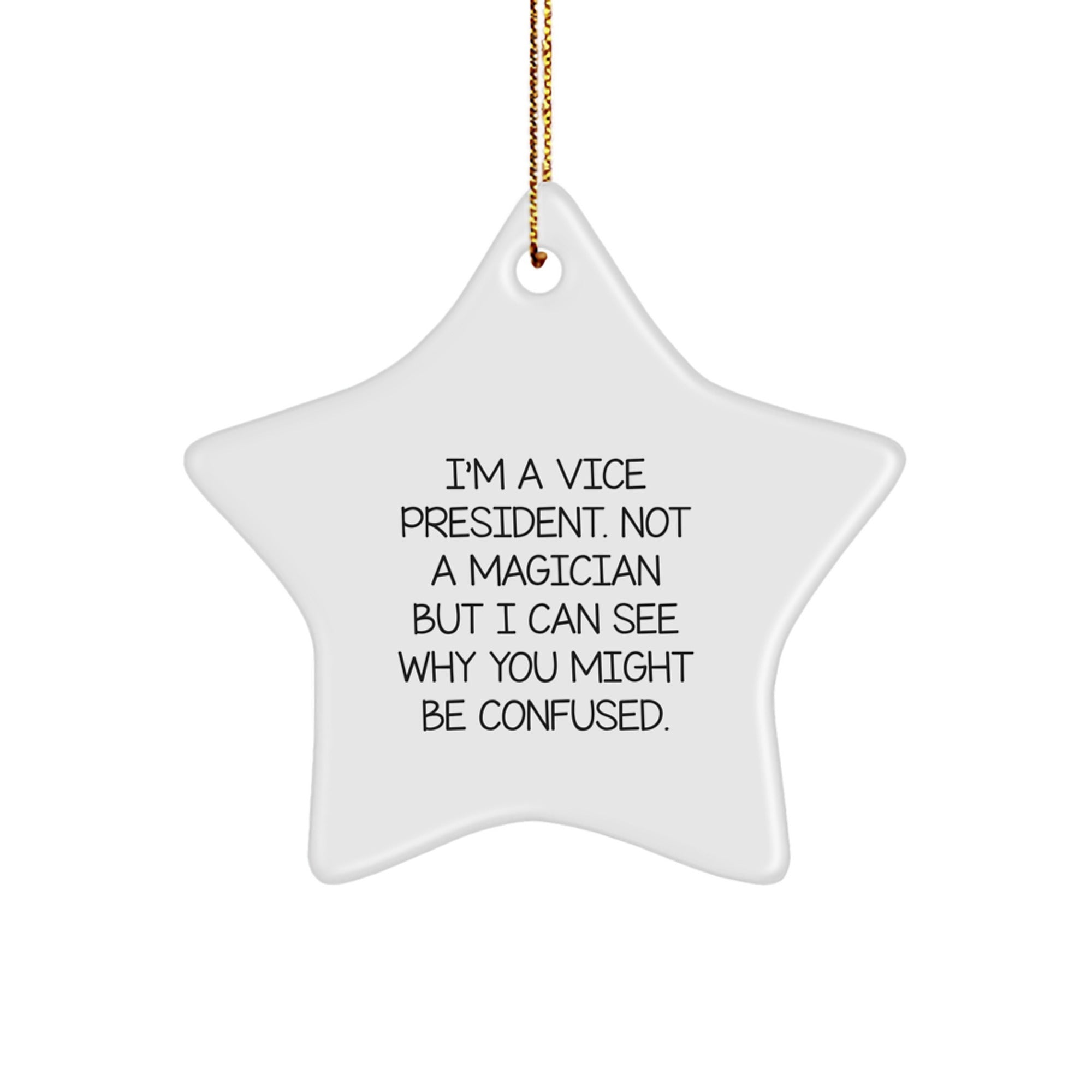 Funny Vice President Gifts, Star Ornament, 'I'm A Vice President. Not A Magician...' Quote, Christmas Ornament, Durable MDF, Gift for Vice Presidents, Friends, Family, Coworkers, Men, Women - Image 1